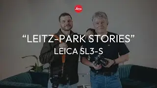 Leitz-Park Stories: Die Leica SL3-S – Technik, Praxis & erste Eindrücke