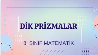DİK PRİZMALAR. 8. Sınıf Matematik.