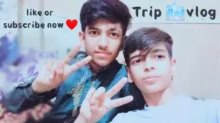 Trip ka vlog subscribe now yaar ❤️