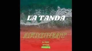 La Tanda AfroBeat | Dj Criss Official (#ltab )