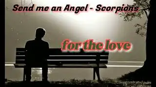 Send me An Angel - Scorpions - Lyrics