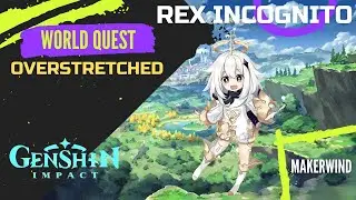 Genshin Impact World Quest Overstretched - Rex Incognito