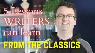 5 LESSONS MODERN WRITERS CAN LEARN FROM CLASSIC LITERATURE