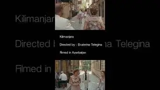 Filmed in Azerbaijan: Kilimanjara
