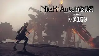 Nier Automata "First Mission" on MX150