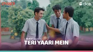 Dice Media | Crushed | Teri Yaari Mein | Music Video Ft. Aadhya Anand, Urvi Singh, Arjun Deswal