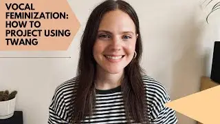 Vocal Feminization: How to Project Using Twang