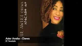 Aster Aweke - 07 Yewedede