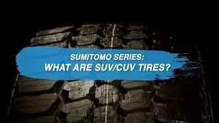 Sumitomo Series: What Are SUV/CUV Tires