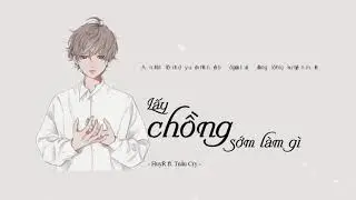 Lấy Chồng Sớm Làm Gì (Ballad Version) - HuyR ft Tuấn Cry | Lyrics Video