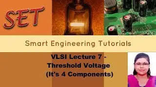 VLSI Lecture 7 - Threshold Voltage (It's 4 Components)