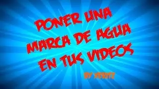 Como Poner Una Marca De Agua en Tus Videos Youtube 2015