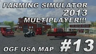 Farming Simulator 2013 Multiplayer - Season 2 - OGF USA Map Mod - Episode 13 - With Special Guest!
