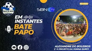 ENTREVISTA COM ALEXANDRE DO BOLEIROS E O PROJETO DA JUNINA BURITI