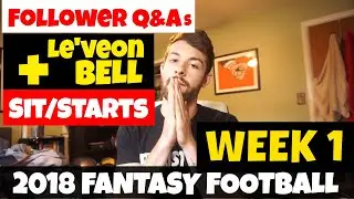 Fantasy Football Week 1 - Fan Submitted Sit/Starts | Le'Veon Bell/James Conner | Must Starts/Sits