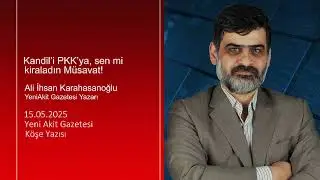 Yeni Akit - Ali Karahasanoğlu: Kandil’i PKK’ya, sen mi kiraladın Müsavat!
