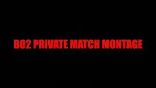 BO2 Private Match Montage