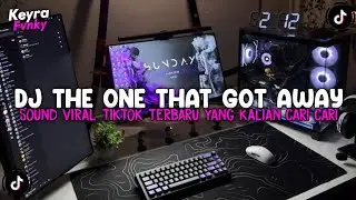 DJ THE ONE THAT GOT AWAY BREAKBEAT REMIX FULL BASS SOUND VIRAL TIKTOK TERBARU 2026