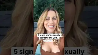 Signs she’s sexually attracted to you…