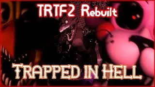 The Return to Freddy's 2 | Rebuilt - Trapped in Hell Completed!