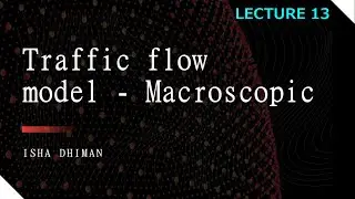 LECTURE 13 : Macroscopic Traffic flow model