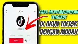 Cara Menyembunyikan Pengikut di Tiktok Terbaru 2023