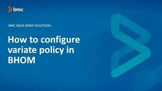 BMC Helix Operations Management: How to Configure Variate Policy in BHOM