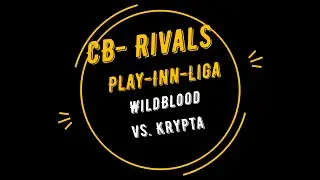 CB-Rival-Playinn-Liga: Wildblood vs. Kryptra - Hohe Feste mit Zeitstempeln