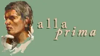 My Alla Prima Painting Process