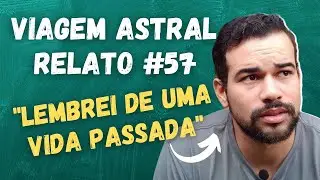 NÃO FUI BOA PESSOA, VI MEU PRÓPRIO FIM... | VIAGEM ASTRAL | RELATO 57