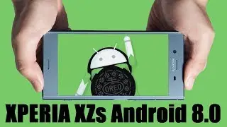 Sony Xperia XZs Android 8.0 Oreo Update: New Features & Speed Test!