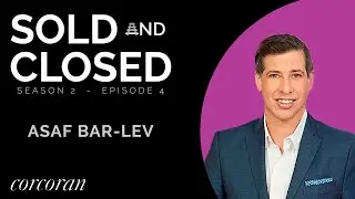 Sold and Closed, Episode 16 | Asaf Bar-Lev, The Corcoran Group, New York City