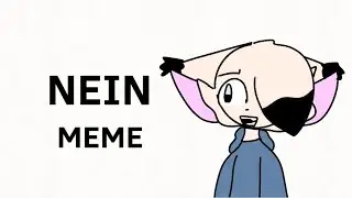 //~NEIN MEME ANIMATION~//