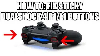 How To: Fix Sticky R1/L1 Buttons on DualShock 4 Controller