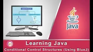 Learning Java:  Conditional Control Structures (Using BlueJ)