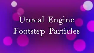 Unreal Engine - How to make footstep particles | NinjaHamsters