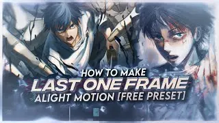 HOW TO MAKE LAST ONE FRAME | ALIGHT MOTION [FREE PRESET]