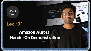 Lec : 71 - Amazon Aurora: Hands-On Demonstration
