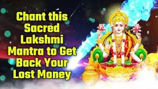 Chant this Sacred Lakshmi Mantra to Get Back Your Lost Money