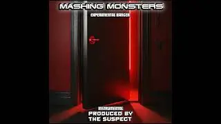 Mashing Monsters / Experimental Banger / Produced By The Suspect