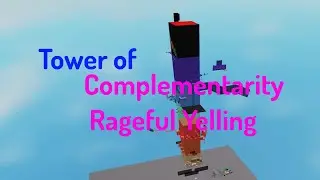 Tower of Complementarity Rageful Yelling - Completion [mid low insane]