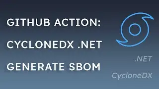 CycloneDX for .NET GitHub Action | Incorporate SBOMs into Your .NET CI/CD Pipeline!