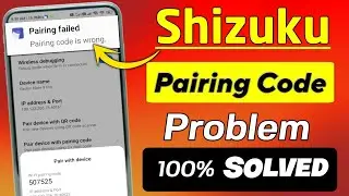 Shizuku Pairing Code Is Wrong Problem | Shizuku App Pairing Failed Problem