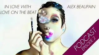 Alex Beaupain - In love with Love On The Beat (Podcast Episode 2)