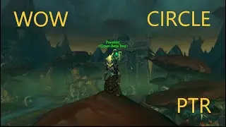 Решил побегать на PTR WOWCIRCLE 9.2.7
