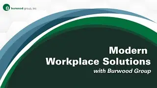 Burwood Group's Modern Workplace Solutions