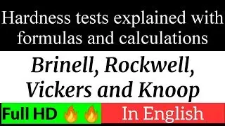 Hardness tests (Brinell, Rockwell, Vickers & Knoop) explained along with formulas & calculations