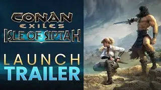 Conan Exiles: Isle of Siptah - Early Access Launch Trailer