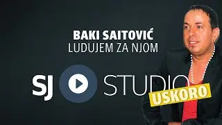 ®  Baki Saitovic i SJ studio - Ludujem za njom (uskoro) 2017/2018 ©