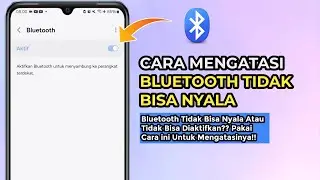 Cara Mengatasi Bluetooth Tidak Bisa Nyala di Hp Android